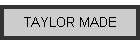TAYLOR MADE